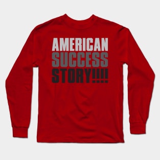 American success story Long Sleeve T-Shirt